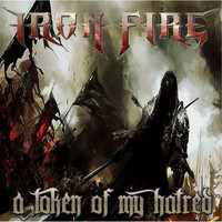 Iron Fire - A Token of My Hatred