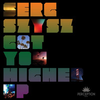 Serg Szysz - Got You Higher EP