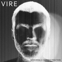 VIRE - Mirroring / Saddest Fraction - Single