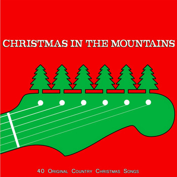 Various Artists - Christmas in the Mountains (40 Original Country Christmas Songs)
