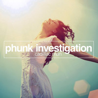 Phunk Investigation - Cadillac Man
