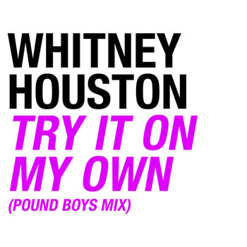 Whitney Houston - Try It On My Own (Pound Boys Mix)