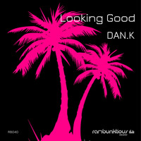 DAN.K - Looking Good EP