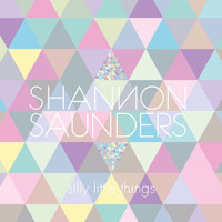 Shannon Saunders - Silly Little Things