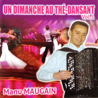 Manu Maugain - Un dimanche au thé-dansant, Vol. 1
