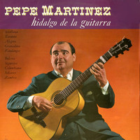 Pepe Martínez - El Hidalgo de la Guitarra