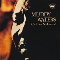 Muddy Waters - Can't Get No Grindin'