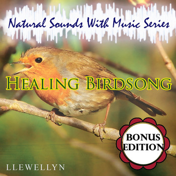 Llewellyn - Healing Birdsong: Bonus Edition: Natural Sounds with Music Series