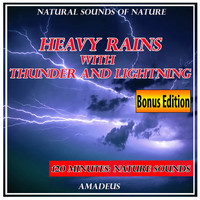Amadeus - Heavy Rains with Thunder and Lightning: Natural Sounds of Nature: Bonus Edition