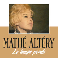 Mathé Altéry - Le Temps Perdu