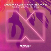 Laidback Luke & Marc Benjamin - We're Forever (Remixes)