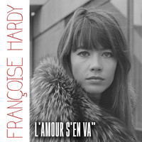 Françoise Hardy - L'amour S'en Va