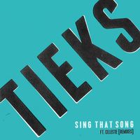 TIEKS - Sing That Song (feat. Celeste) (Remix EP)