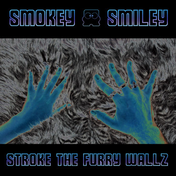 Smokey & Smiley - Stroke the Furry Wallz (Explicit)