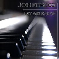Join Forces - Let Me Know