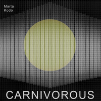 Marta Kodo - Carnivorous