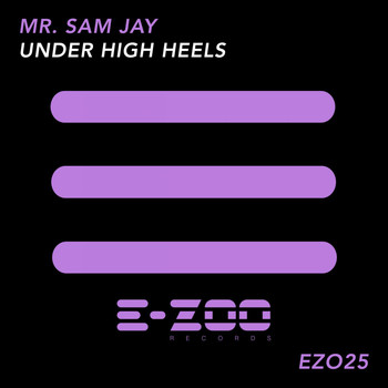 Mr. Sam Jay - Under High Heels