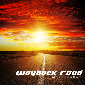 Max TenRoM - Wayback Road