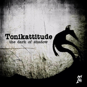 Tonikattitude - The Dark of Shadow