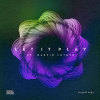 Miguel Migs - Let It Play (feat. Martin Luther)