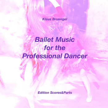 Klaus Bruengel - Ballet Music for the Professional Dancer