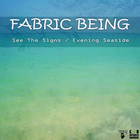 Fabric Being - See the Signs / Evening Seaside