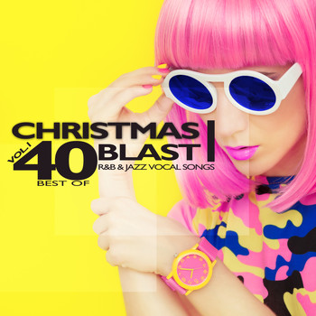 Various Artists - Christmas Blast, Vol. 1 (40 Best of R&B & Jazz Vocal Songs)