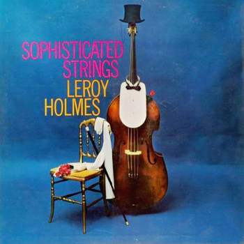 Leroy Holmes - Sophisticated Strings