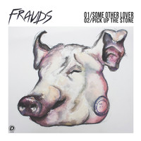 Frauds - Some Other Lover / Pick Up the Stone (Explicit)