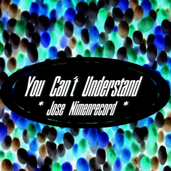 Jose NimenrecorD - You Can't Understand