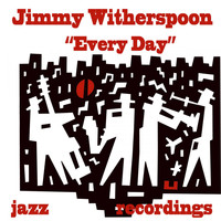 Jimmy Witherspoon - Every Day
