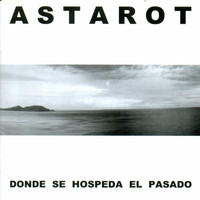 Astarot - Donde Se Hospeda el Pasado