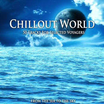 Various Artists - Chillout World (From the Sea to the Sky)