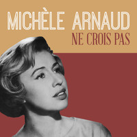 Michèle Arnaud - Ne crois pas