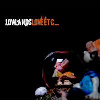 LOWLANDS - Love Etc...