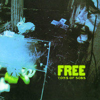Free - Tons Of Sobs (Remastered / Bonus Track Edition)