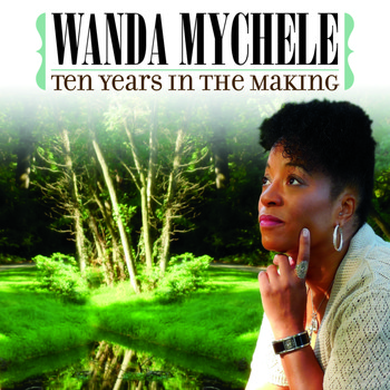 Wanda Mychele - Ten Years in the Making