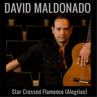 David Maldonado - Star Crossed Flamenco (Alegrias)