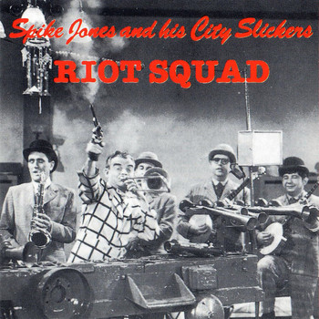Spike Jones & His City Slickers - Riot Squad