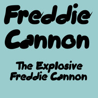 Freddie Cannon - The Explosive Freddie Cannon