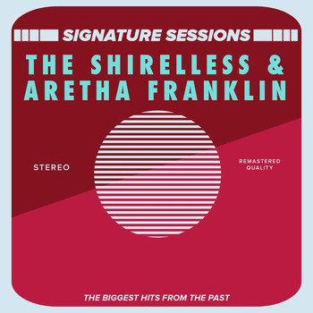 The Shirelless, Aretha Franklin - Signature Sessions