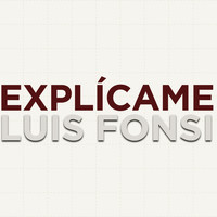 Luis Fonsi - Explícame