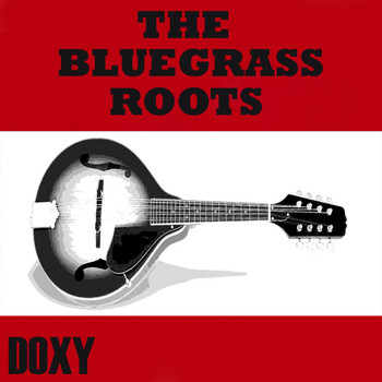 Various Artists - The Bluegrass Roots (Doxy Collection, Remastered)