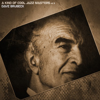 Dave Brubeck - A Kind of Cool Jazz Masters, Vol. 3