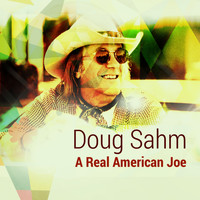 Doug Sahm - A Real American Joe