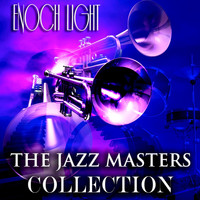 Enoch Light - The Jazz Masters Collection