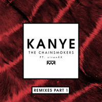 The Chainsmokers - Kanye (Remixes Part 1)