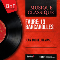 Jean-Michel Damase - Fauré: 13 Barcarolles