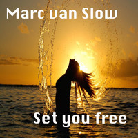 Marc Van Slow - Set You Free