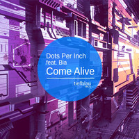 Dots Per Inch - Come Alive